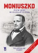 Biografie i autobiografie - Moniuszko Powieść Biograficzna Władysław Fabry - miniaturka - grafika 1