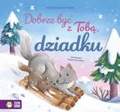 Książki edukacyjne - Dobrze być z Tobą, dziadku. Dobrze być z Tobą - Aniela Cholewińska-Szkolik - miniaturka - grafika 1