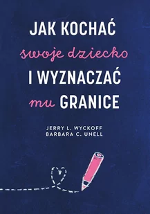 Jak kochać swoje dziecko i wyznaczać mu granice - E-booki - poradniki - miniaturka - grafika 1