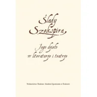 Filologia i językoznawstwo - WAM Ślady Szekspira. Jego dzieło w literaturze i teatrze praca zbiorowa - miniaturka - grafika 1