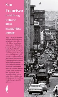 San Francisco Dziki brzeg wolności Działoszyńska-Kossow Magda - Historia świata - miniaturka - grafika 2