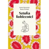 Zdrowie - poradniki - Sztuka kobiecości Borowiec Aneta Wróbel Beata - miniaturka - grafika 1