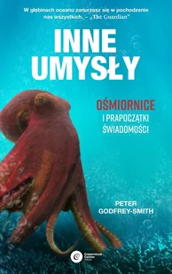 Inne Umysły Ośmiornice I Prapoczątki Świadomości Wyd 2 Peter Smith-Godfrey - Nauka - miniaturka - grafika 1