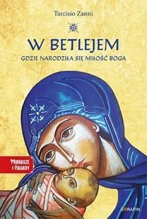W Betlejem Gdzie narodziła się miłość Boga Nowa - Religia i religioznawstwo - miniaturka - grafika 2