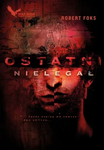 War Book Ostatni nielegał - Robert Foks - Thrillery - miniaturka - grafika 2