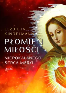 Płomień Miłości. Niepokalanego Serca Maryi - E-booki - religia - miniaturka - grafika 1