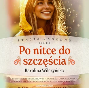 Stacja Jagodno. Po nitce do szczęścia Karolina Wilczyńska - Audiobooki - literatura popularnonaukowa - miniaturka - grafika 1