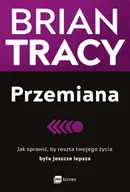 Poradniki hobbystyczne - Przemiana. Jak sprawić, by reszta twojego życia była jeszcze lepsza - miniaturka - grafika 1