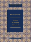 Podręczniki dla szkół wyższych - Wydawnictwo Uniwersytetu Gdańskiego Sacrament and the English Catholic Novel - Aeksandra Słyszewska - miniaturka - grafika 1