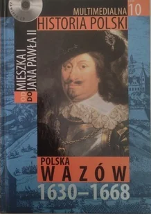 Multimedialna Historia Polski Polska Wazów Od Mieszka I do Jana Pawła II Tom 10 - Historia świata - miniaturka - grafika 1