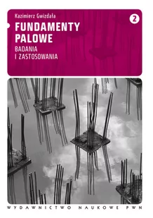 Fundamenty palowe. Tom 2 badania i zastosowania - Kazimierz Gwizdała - Technika - miniaturka - grafika 1