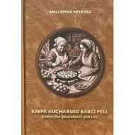 Kuchnia polska - Knipa Kucharsko Babci Peli Tradycyjne poznańskie potrawy - miniaturka - grafika 1