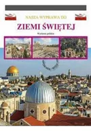 Felietony i reportaże - Nasza wyprawa do ziemi świętej - miniaturka - grafika 1