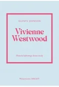 Biografie i autobiografie - Vivienne Westwood Historia kultowego domu mody - Glenys Johnson - książka - miniaturka - grafika 1