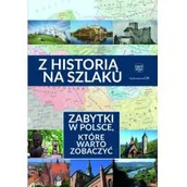 Książki podróżnicze - CM Jakub Jagiełło Z historią na szlaku. Zabytki w Polsce, które warto zobaczyć praca zbiorowa - miniaturka - grafika 1