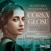 Audiobooki - literatura piękna - Córka głosu. Księga życia Hili Campos. Tom 1 - miniaturka - grafika 1