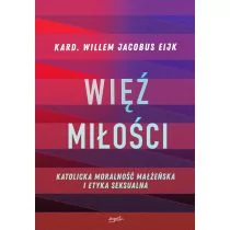 Więź miłości. Katolicka moralność małżeńska i etyka seksualna - Religia i religioznawstwo - miniaturka - grafika 1