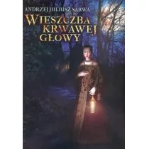 Sarwa Andrzej Juliusz Wieszczba krwawej głowy - Powieści historyczne i biograficzne - miniaturka - grafika 1