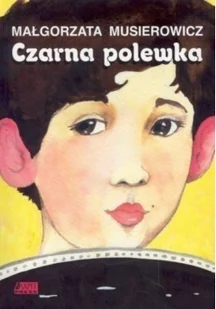 Akapit Press Wydawnictwo Czarna polewka - dostawa od 3,49 PLN Musierowicz Małgorzata - Powieści i opowiadania - miniaturka - grafika 1