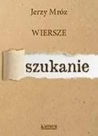 Mróz Jerzy Szukanie, Wiersze - Poezja - miniaturka - grafika 2
