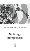 Poezja - Na brzegu innego czasu - Na brzegu innego czasu - książka - miniaturka - grafika 1