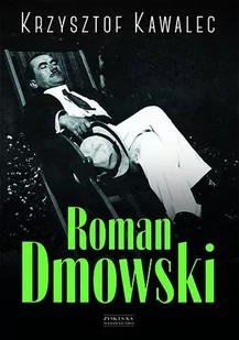 Zysk i S-ka Roman Dmowski Biografia - Krzysztof Kawalec - Biografie i autobiografie - miniaturka - grafika 1