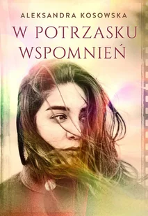Aleksandra Kosowska W potrzasku wspomnień - Proza - miniaturka - grafika 1