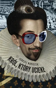 Król Który Uciekł Jęrzej Napiecek - Proza Król Który Uciekł Jęrzej Napiecek - Proza - miniaturka - grafika 2