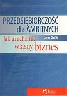 Przedsiębiorczość dla ambitnych. Jak uruchomić własny biznes - Biznes - miniaturka - grafika 1