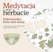 Poradniki hobbystyczne - Medytacja przy herbacie. Kolorowanka, która ukoi duszę - miniaturka - grafika 1