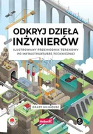Technika - Odkryj dzieła inżynierów. Ilustrowany przewodnik terenowy po infrastrukturze technicznej - Grady Hillhouse - miniaturka - grafika 1