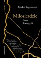 Religia i religioznawstwo - Miłosierdzie Serce Ewangelii. Serce Ewangelii - Michał Legan - miniaturka - grafika 1