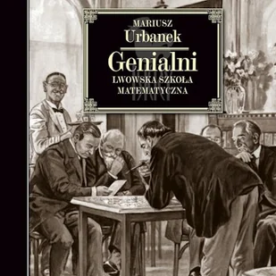 Genialni. Lwowska szkoła matematyczna Mariusz Urbanek - Audiobooki - biografie - miniaturka - grafika 1