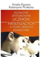 Podręczniki dla szkół wyższych - Kształcenie zintegrowane uczniów niesłyszących w teorii i praktyce edukacyjnej - miniaturka - grafika 1