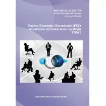 Nowakowska-Grunt Joanna, Miciuła Ireneusz Finanse, Ekonomia i Zarządzanie (FEZ)  współczesne wyzwania teorii i praktyki - mamy na stanie, wyślemy natychmiast - Finanse, księgowość, bankowość - miniaturka - grafika 1