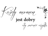 Naklejki na ścianę - Cytaty, Każdy moment jest dobry, Naklejka ścienna, 100x50 cm - miniaturka - grafika 1