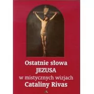 Religia i religioznawstwo - Ostatnie słowa Jezusa w mistycznych wizjach Cataliny Rivas - miniaturka - grafika 1