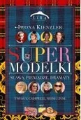Felietony i reportaże - Supermodelki. Sława, pieniądze, dramaty - Iwona Kienzler - miniaturka - grafika 1