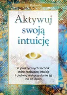 Ezoteryka - Aktywuj swoją intuicję 21 praktycznych technik, które rozbudzą intuicję i ułatwią wykorzystanie jej na co dzień - miniaturka - grafika 1