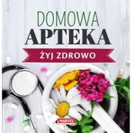 Zdrowie - poradniki - Domowa Apteka - Żyj zdrowo - MARIA GORETTI GUZIAK - miniaturka - grafika 1