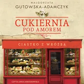Audiobooki - literatura piękna - Cukiernia Pod Amorem. Ciastko z wróżbą Małgorzata Gutowska-Adamczyk - miniaturka - grafika 1