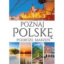Poznaj Polskę Podróże Marzeń Praca zbiorowa - Przewodniki - miniaturka - grafika 1