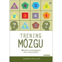 Trening Mózgu 50 Zadań Wzmacniających Lewą I Prawą Półkulę Charles Phillips