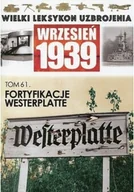 Militaria i wojskowość - Wielki leksykon uzbrojenia Wrzesień 1939 Fortyfikacje Westerplatte Tom 61 - miniaturka - grafika 1