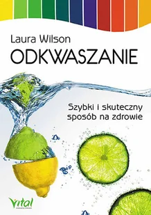 Vital Odkwaszanie - Wilson Laura - Zdrowie - poradniki - miniaturka - grafika 2