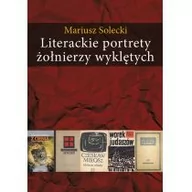 Historia świata - LTW Literackie portrety żołnierzy wyklętych - Mariusz Solecki - miniaturka - grafika 1