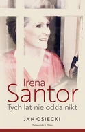 E-booki - biografie - Irena Santor. Tych lat nie odda nikt - miniaturka - grafika 1