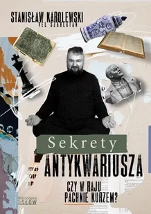 Sekrety antykwariusza. Czy w raju pachnie kurzem? - Stanisław Karolewski - Pamiętniki, dzienniki, listy - miniaturka - grafika 1