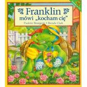 Książki edukacyjne - Wydawnictwo Debit Franklin mówi kocham cię - Paulette Bourgois, Clark Brenda - miniaturka - grafika 1