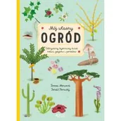 Książki edukacyjne - Mój własny ogród. Odkrywamy tajemniczy świat roślin, grzybów i porostów - miniaturka - grafika 1